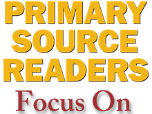 Primary Source Readers Focus On