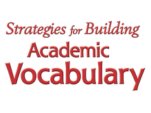 Strategies for Building Academic Vocabulary
