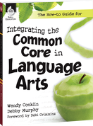 The How-to Guide for Integrating the Common Core in Language Arts ebook