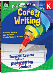 Getting to the Core of Writing: Essential Lessons for Every Kindergarten Student ebook
