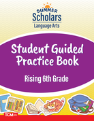 Summer Scholars: Language Arts: Rising 6th Grade: Student Guided Practice Book