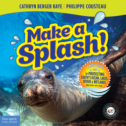 Make a Splash! A Kid's Guide to Protecting Earth's Ocean, Lakes, Rivers & Wetlands, 2nd Edition ebook