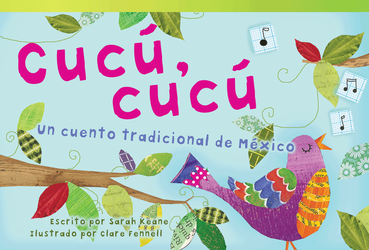 Cucú, cucú: Un cuento tradicional de México (Cuckoo, Cuckoo: A Folktale from Mexico)