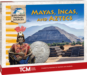 Exploring Primary Sources: Maya, Inca, and Aztec Civilizations, 2nd Edition