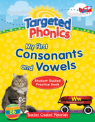 Targeted Phonics: Student Guided Practice Book My First Consonants and Vowels