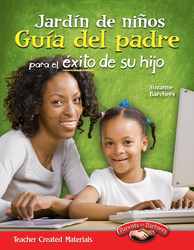 Jardín de niños: Guía del padre para el éxito de su hijo (Kindergarten Parent Guide for Your Child's Success) (Spanish Version)