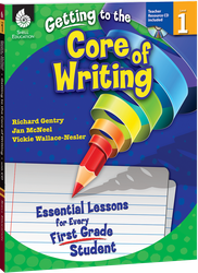 Getting to the Core of Writing: Essential Lessons for Every First Grade Student ebook