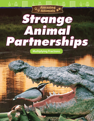 Amazing Animals: Strange Animal Partnerships: Multiplying Fractions ebook