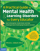A Practical Guide to Mental Health & Learning Disorders for Every Educator: How to Recognize, Understand, and Help Challenged (and Challenging) Students Succeed ebook