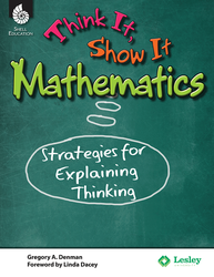 Think It, Show It Mathematics: Strategies for Explaining Thinking ebook