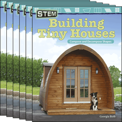 STEM: Building Tiny Houses: Compose and Decompose Shapes Guided Reading 6-Pack