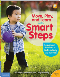 Move, Play, and Learn with Smart Steps: Sequenced Activities to Build the Body and the Brain (Birth to Age 7)