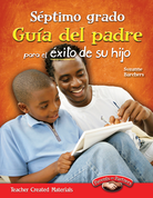 Septimo grado: Guía del padre para el éxito de su hijo (Seventh Grade Parent Guide for Your Child's Success) (Spanish Version)