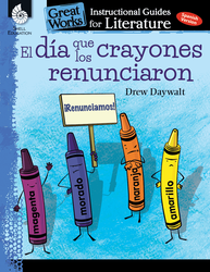 El dia que los crayones renunciaron (The Day the Crayons Quit): An Instructional Guide for Literature