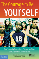 The Courage to Be Yourself: True Stories by Teens About Cliques, Conflicts, and Overcoming Peer Pressure ebook