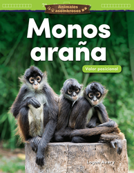 Animales asombrosos: Monos araña: Valor posicional (Amazing Animals: Spider Monkeys: Place Value)