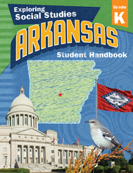 Exploring Social Studies Arkansas Edition: Student Handbook Grade K