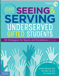 Start Seeing and Serving Underserved Gifted Students: 50 Strategies for Equity and Excellence ebook
