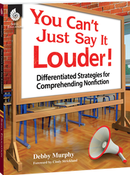 You Can't Just Say It Louder! Differentiated Strat. for Comprehending Nonfiction ebook