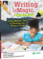 Writing Is Magic, Or Is It? Using Mentor Texts to Develop the Writer's Craft ebook