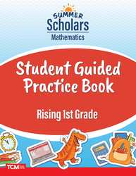 Summer Scholars: Mathematics: Rising 1st Grade: Student Guided Practice Book