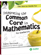 The How-to Guide for Integrating the Common Core in Mathematics in Grades 6-8 ebook