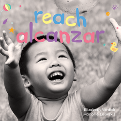 Reach / Alcanzar: A board book about curiosity/Un libro de cartón sobre la curiosidad