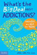 What's the Big Deal About Addictions?: Answers and Help for Teens