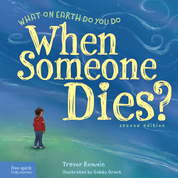 What on Earth Do You Do When Someone Dies?, 2nd Edition