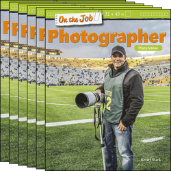 On the Job: Photographer: Place Value Guided Reading 6-Pack
