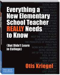 Everything a New Elementary School Teacher REALLY Needs to Know (But Didn't Learn in College) ebook