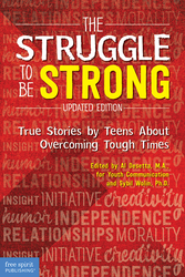 The Struggle to Be Strong: True Stories by Teens About Overcoming Tough Times (Updated Edition) ebook