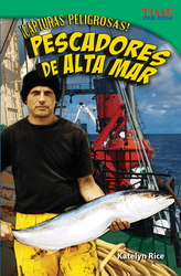 ¡Capturas peligrosas! Pescadores de alta mar (Dangerous Catch! Deep Sea Fishers) (Spanish Version)