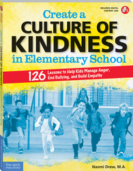 Create a Culture of Kindness in Elementary School: 126 Lessons to Help Kids Manage Anger, End Bullying, and Build Empathy ebook