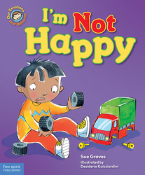 I'm Not Happy: A Book About Feeling Sad