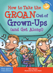 How to Take the GROAN Out of Grown-Ups (and Get Along!) ebook