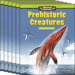 Amazing Animals: Prehistoric Creatures: Numbers to 1,000 Guided Reading 6-Pack