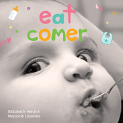 Eat / Comer: A board book about mealtime/Un libro de cartón sobre la hora de la comida