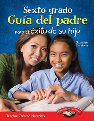 Sexto grado: Guía del padre para el éxito de su hijo (Sixth Grade Parent Guide for Your Child's Success) (Spanish Version)