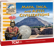 Exploring Primary Sources: Maya, Inca, and Aztec Civilizations, 2nd Edition