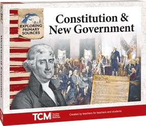 Exploring Primary Sources: Constitution & New Government, 2nd Edition Kit