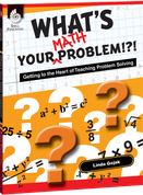 What's Your Math Problem!?! Getting to the Heart of Teaching Problem Solving