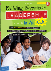 Building Everyday Leadership in All Kids: An Elementary Curriculum to Promote Attitudes and Actions for Respect and Success ebook