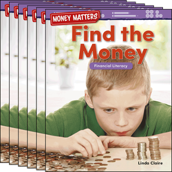Money Matters: Find the Money: Financial Literacy Guided Reading 6-Pack