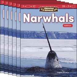 Amazing Animals: Narwhals: Addition Guided Reading 6-Pack