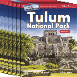 Travel Adventures: Tulum National Park: Addition Guided Reading 6-Pack