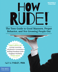 How Rude!: The Teen Guide to Good Manners, Proper Behavior, and Not Grossing People Out ebook