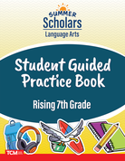 Summer Scholars: Language Arts: Rising 7th Grade: Student Guided Practice Book