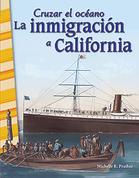 Cruzar el océano: La inmigración a California (Crossing Oceans: Immigrating to California)