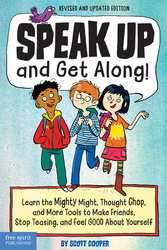 Speak Up and Get Along!: Learn the Mighty Might, Thought Chop, and More Tools to Make Friends, Stop Teasing, and Feel Good About Yourself ebook